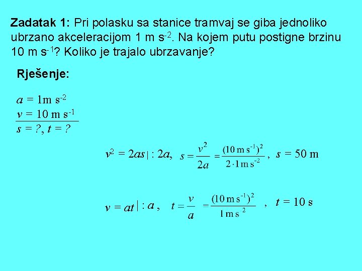 Zadatak 1: Pri polasku sa stanice tramvaj se giba jednoliko ubrzano akceleracijom 1 m