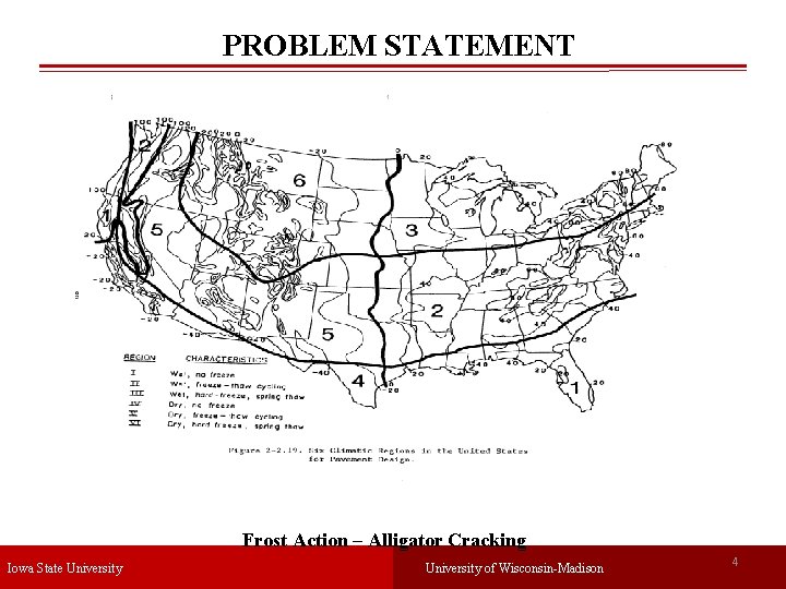 PROBLEM STATEMENT Frost Action – Alligator Cracking Iowa State University of Wisconsin-Madison 4 
