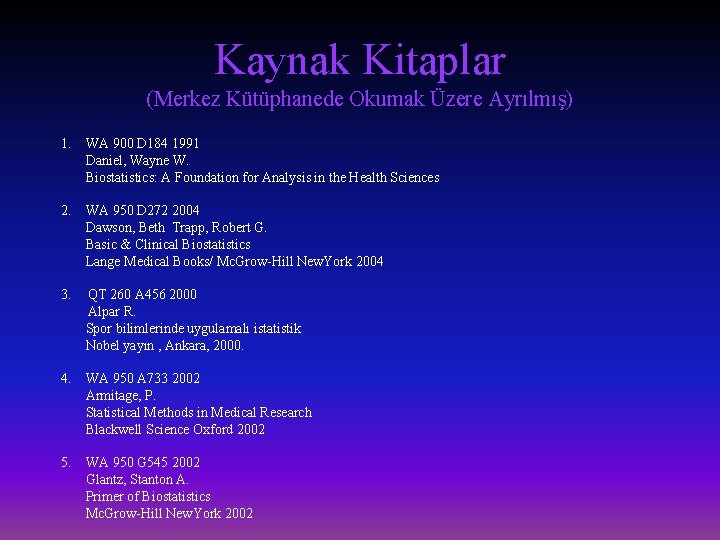 Kaynak Kitaplar (Merkez Kütüphanede Okumak Üzere Ayrılmış) 1. WA 900 D 184 1991 Daniel,