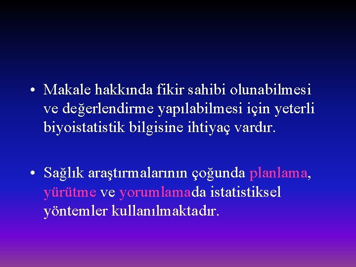  • Makale hakkında fikir sahibi olunabilmesi ve değerlendirme yapılabilmesi için yeterli biyoistatistik bilgisine