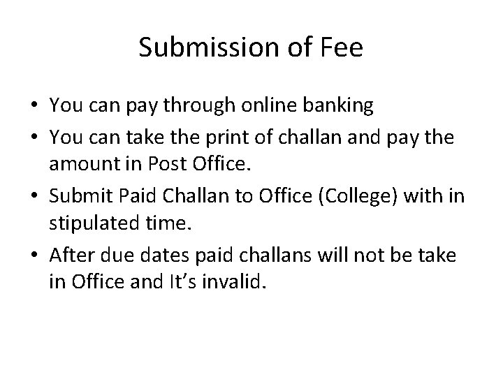 Submission of Fee • You can pay through online banking • You can take