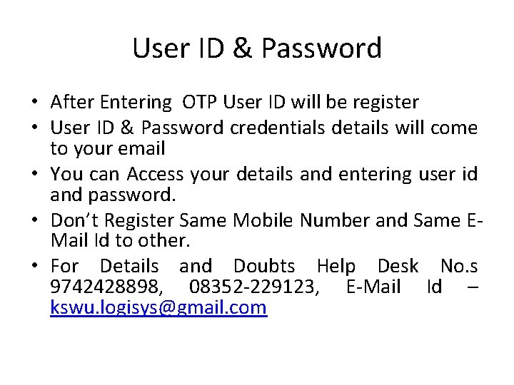 User ID & Password • After Entering OTP User ID will be register •