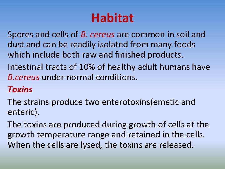 Habitat Spores and cells of B. cereus are common in soil and dust and