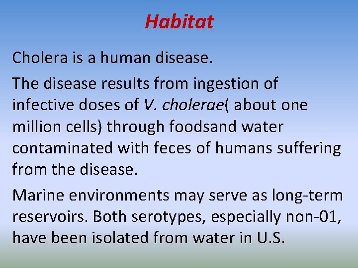 Habitat Cholera is a human disease. The disease results from ingestion of infective doses