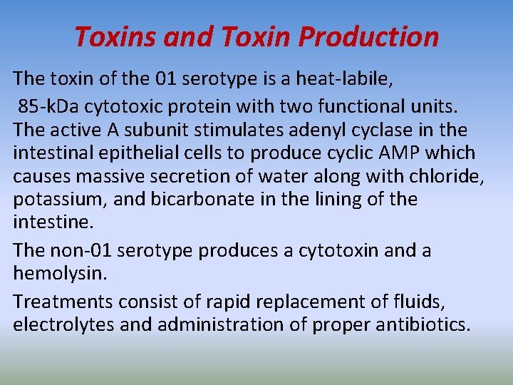 Toxins and Toxin Production The toxin of the 01 serotype is a heat-labile, 85