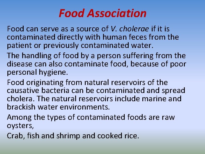 Food Association Food can serve as a source of V. cholerae if it is