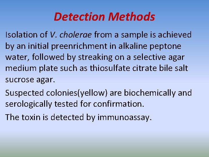 Detection Methods Isolation of V. cholerae from a sample is achieved by an initial