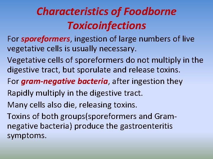 Characteristics of Foodborne Toxicoinfections For sporeformers, ingestion of large numbers of live vegetative cells