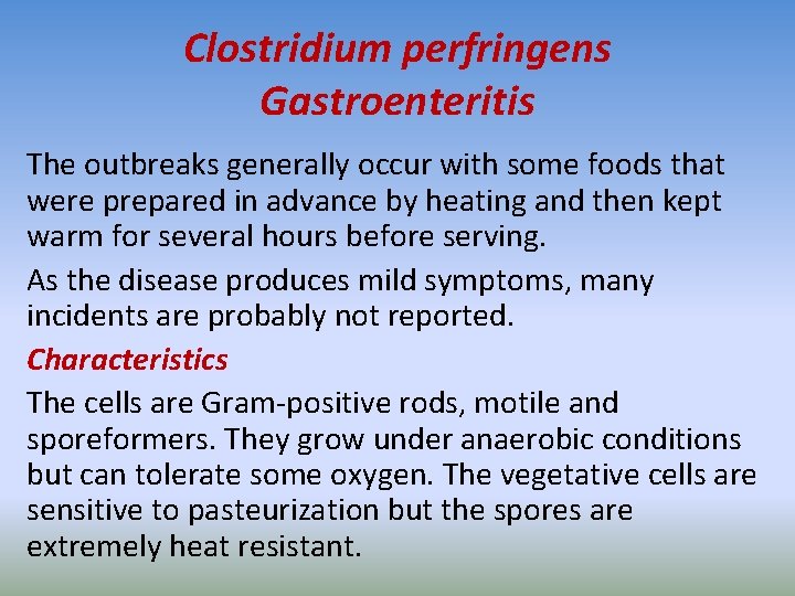Clostridium perfringens Gastroenteritis The outbreaks generally occur with some foods that were prepared in