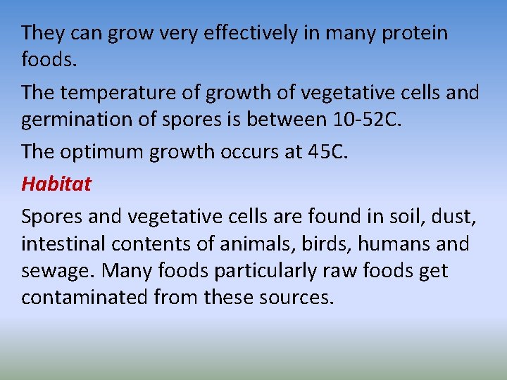 They can grow very effectively in many protein foods. The temperature of growth of