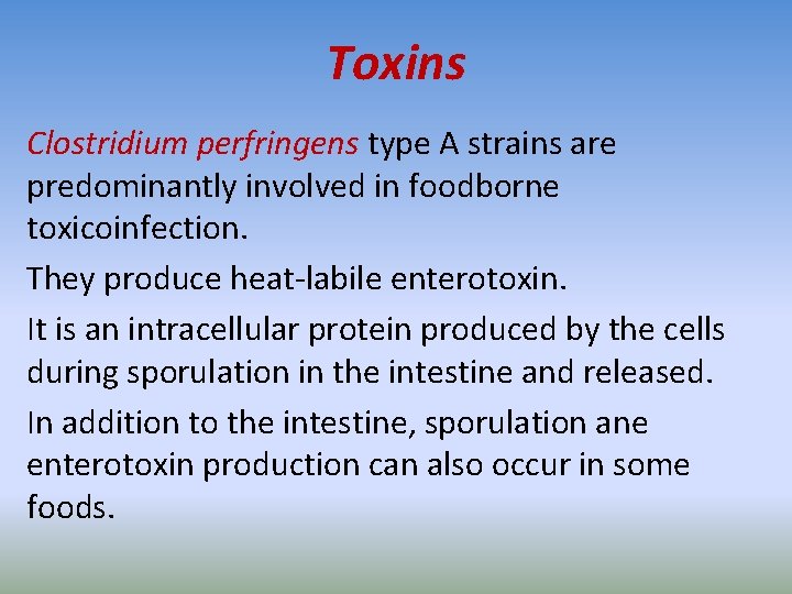 Toxins Clostridium perfringens type A strains are predominantly involved in foodborne toxicoinfection. They produce