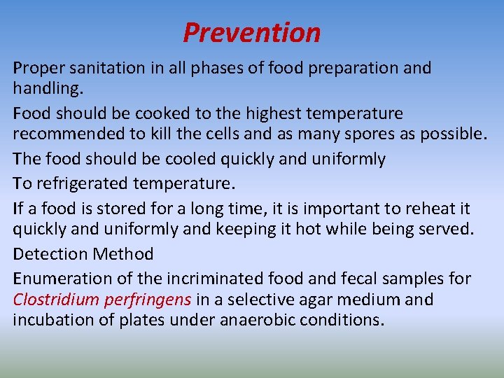 Prevention Proper sanitation in all phases of food preparation and handling. Food should be