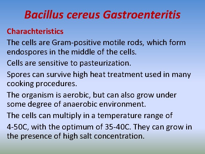 Bacillus cereus Gastroenteritis Charachteristics The cells are Gram-positive motile rods, which form endospores in