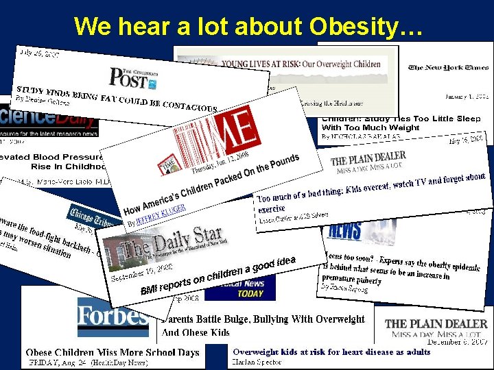 We hear a lot about Obesity… 