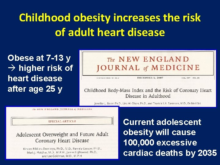 Childhood obesity increases the risk of adult heart disease Obese at 7 -13 y