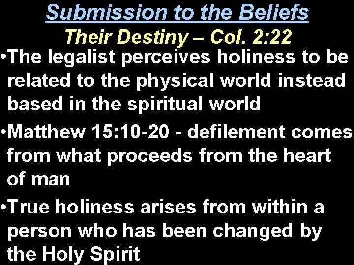 Submission to the Beliefs Their Destiny – Col. 2: 22 • The legalist perceives