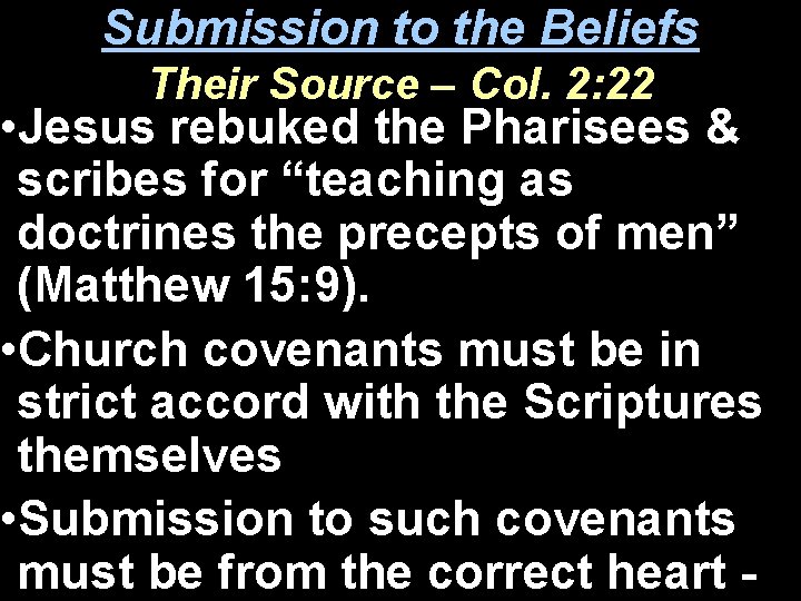 Submission to the Beliefs Their Source – Col. 2: 22 • Jesus rebuked the