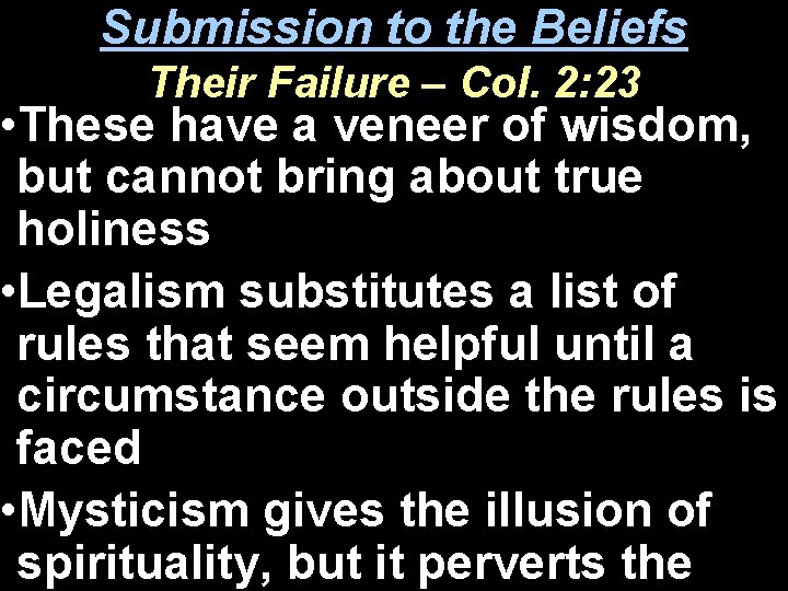Submission to the Beliefs Their Failure – Col. 2: 23 • These have a