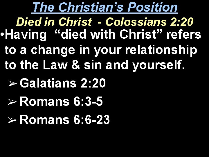 The Christian’s Position Died in Christ - Colossians 2: 20 • Having “died with