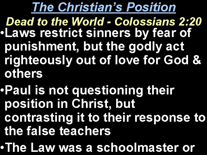 The Christian’s Position Dead to the World - Colossians 2: 20 • Laws restrict