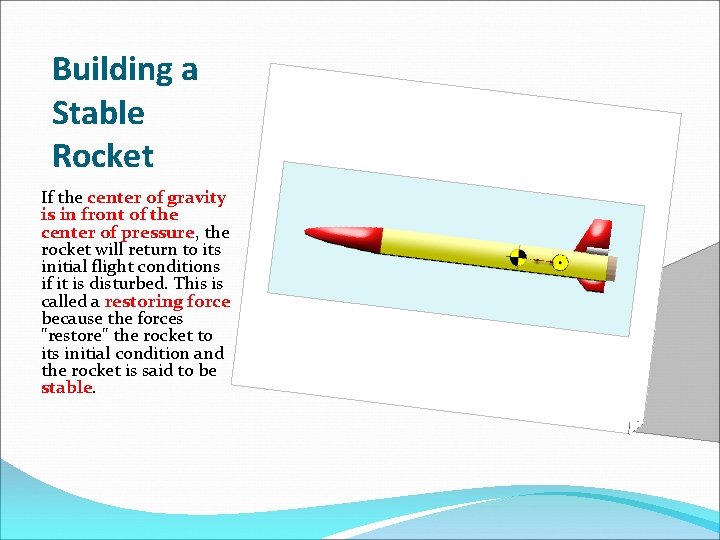 Building a Stable Rocket If the center of gravity is in front of the