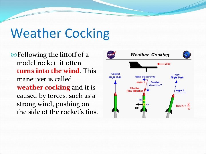 Weather Cocking Following the liftoff of a model rocket, it often turns into the