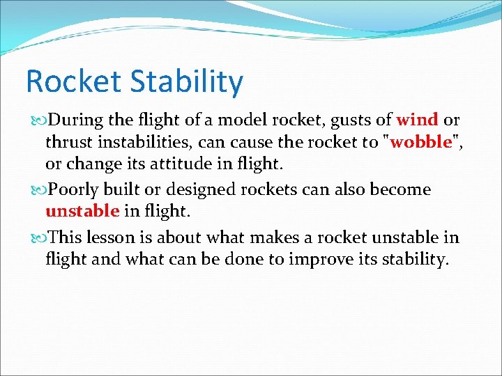 Rocket Stability During the flight of a model rocket, gusts of wind or thrust