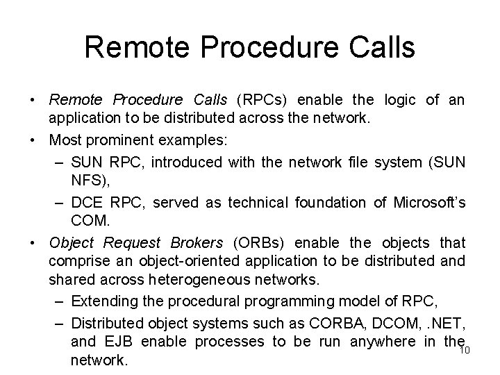 Remote Procedure Calls • Remote Procedure Calls (RPCs) enable the logic of an application