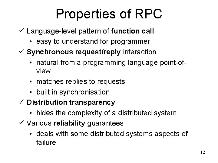 Properties of RPC ü Language-level pattern of function call • easy to understand for
