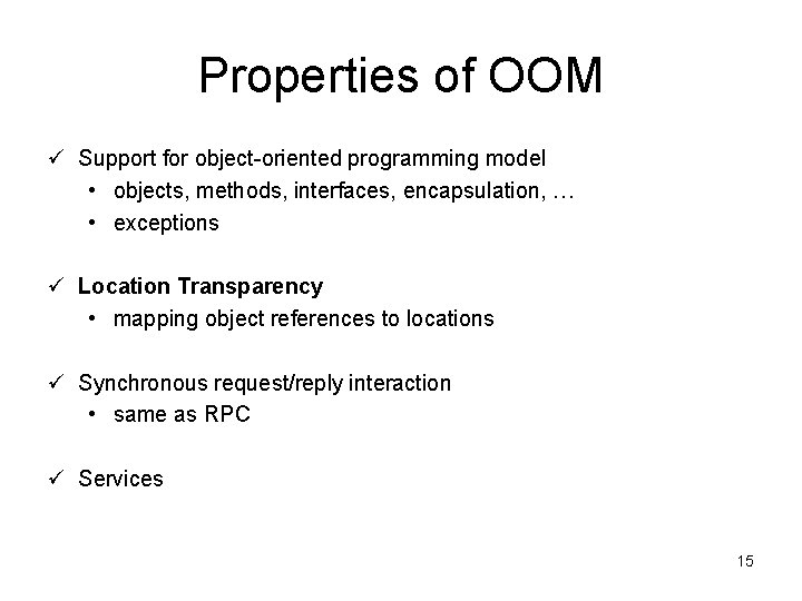 Properties of OOM ü Support for object-oriented programming model • objects, methods, interfaces, encapsulation,