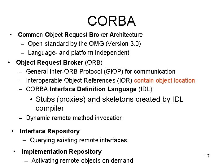 CORBA • Common Object Request Broker Architecture – Open standard by the OMG (Version