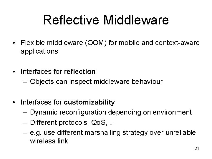 Reflective Middleware • Flexible middleware (OOM) for mobile and context-aware applications • Interfaces for
