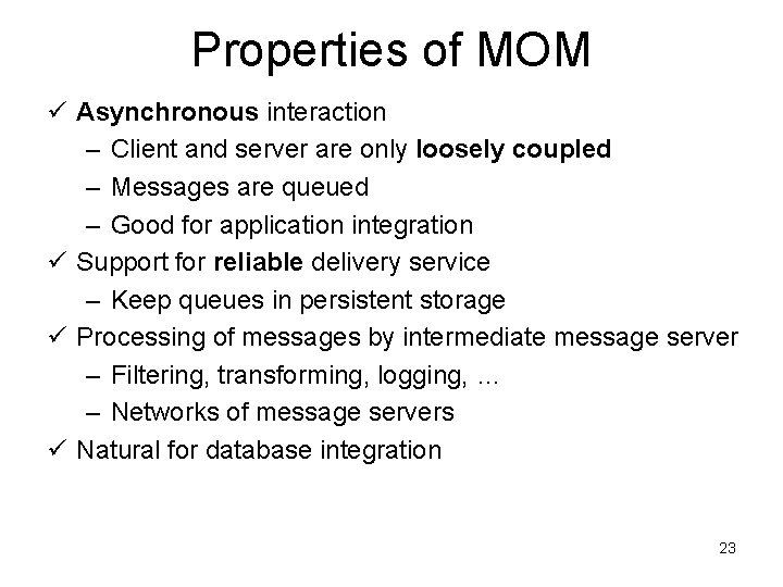 Properties of MOM ü Asynchronous interaction – Client and server are only loosely coupled