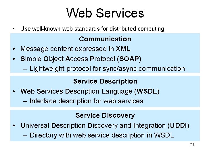 Web Services • Use well-known web standards for distributed computing Communication • Message content