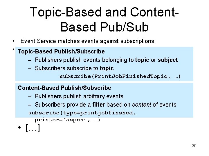 Topic-Based and Content. Based Pub/Sub • Event Service matches events against subscriptions • Topic-Based