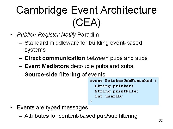 Cambridge Event Architecture (CEA) • Publish-Register-Notify Paradim – Standard middleware for building event-based systems