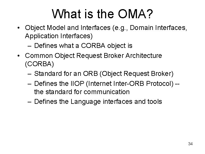 What is the OMA? • Object Model and Interfaces (e. g. , Domain Interfaces,