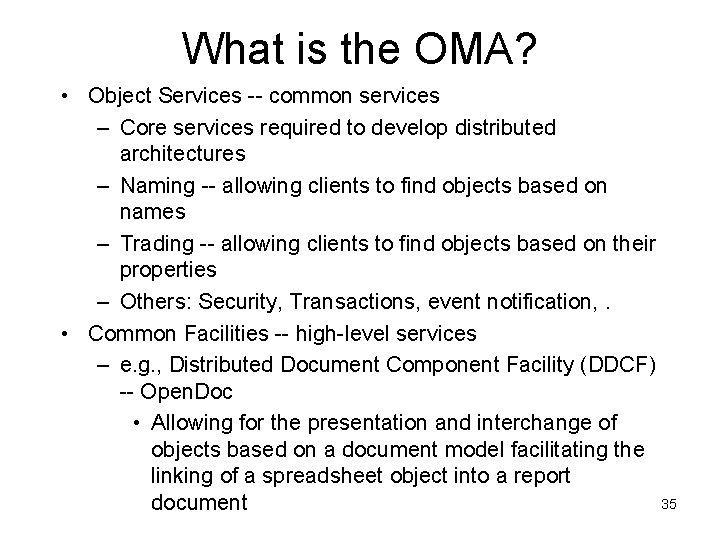 What is the OMA? • Object Services -- common services – Core services required