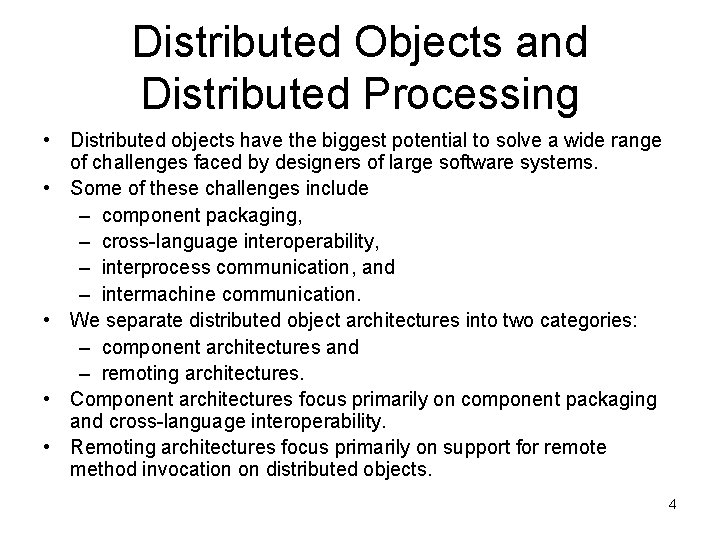 Distributed Objects and Distributed Processing • Distributed objects have the biggest potential to solve