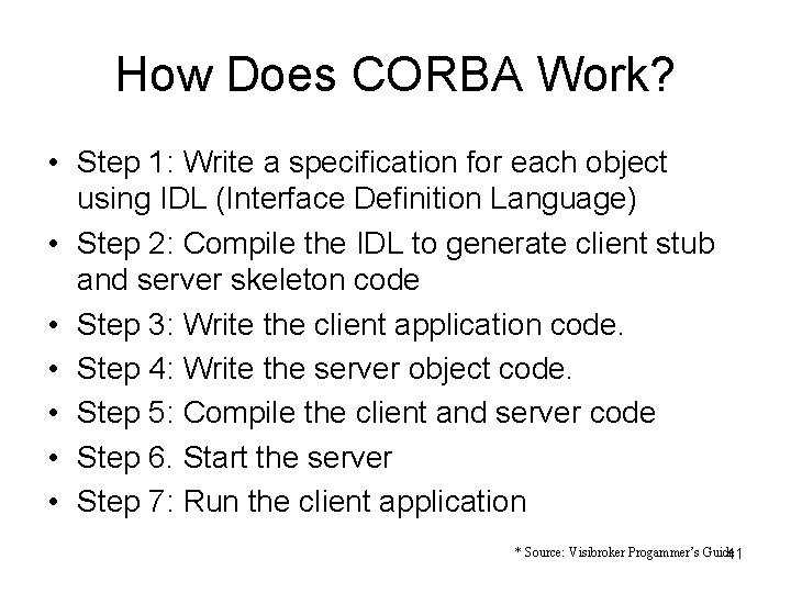How Does CORBA Work? • Step 1: Write a specification for each object using