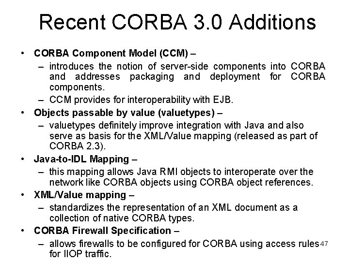 Recent CORBA 3. 0 Additions • CORBA Component Model (CCM) – – introduces the