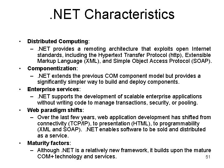 . NET Characteristics • • • Distributed Computing: –. NET provides a remoting architecture