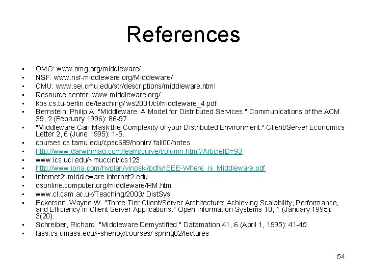 References • • • • • OMG: www. omg. org/middleware/ NSF: www. nsf-middleware. org/Middleware/