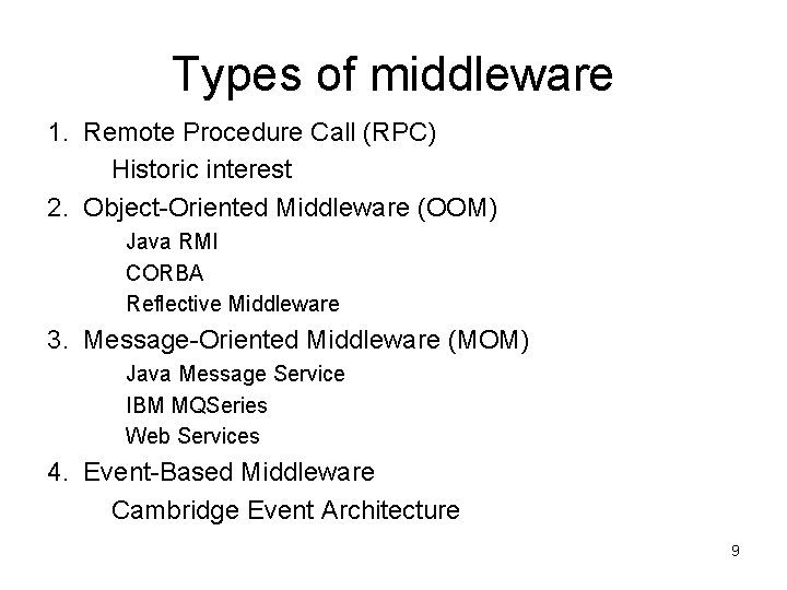 Types of middleware 1. Remote Procedure Call (RPC) Historic interest 2. Object-Oriented Middleware (OOM)