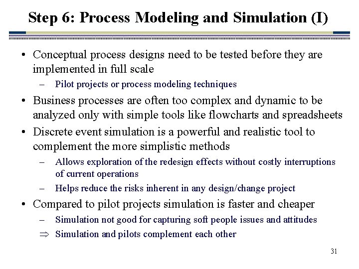 Step 6: Process Modeling and Simulation (I) • Conceptual process designs need to be