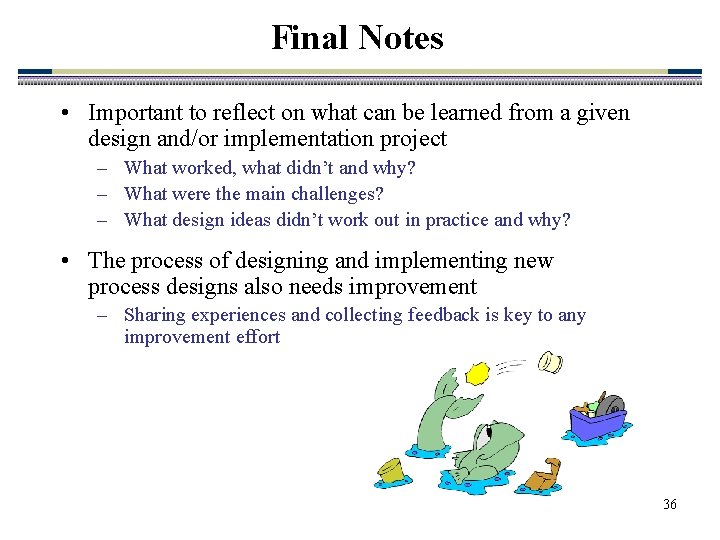 Final Notes • Important to reflect on what can be learned from a given