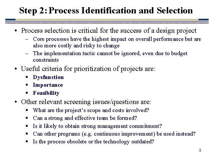 Step 2: Process Identification and Selection • Process selection is critical for the success