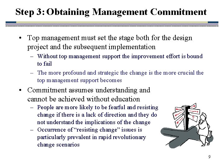 Step 3: Obtaining Management Commitment • Top management must set the stage both for