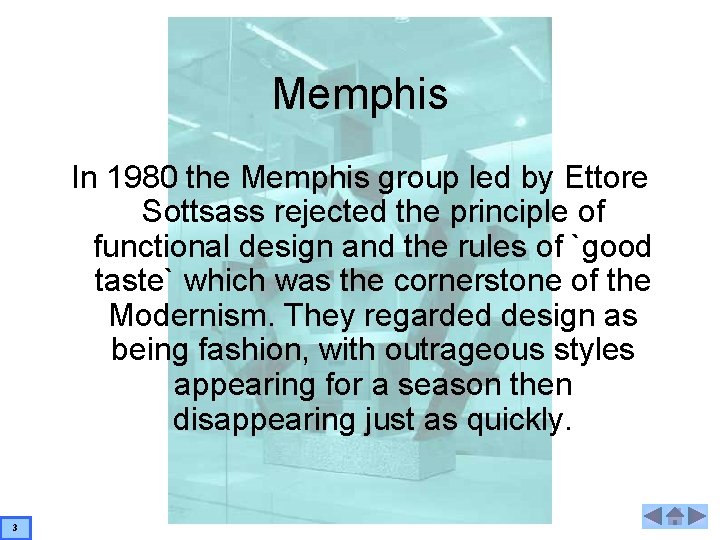 Memphis In 1980 the Memphis group led by Ettore Sottsass rejected the principle of