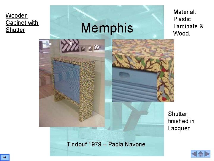 Wooden Cabinet with Shutter Memphis Material: Plastic Laminate & Wood. Shutter finished in Lacquer